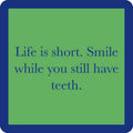 Smile While You Still Have Teeth Coaster
