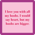 Boobs Are Bigger Coaster