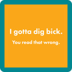 Dig Bick Coaster