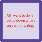 Wealthy Dog Coaster
