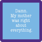 Mom Was Right Coaster