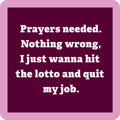 Prayers Needed Coaster