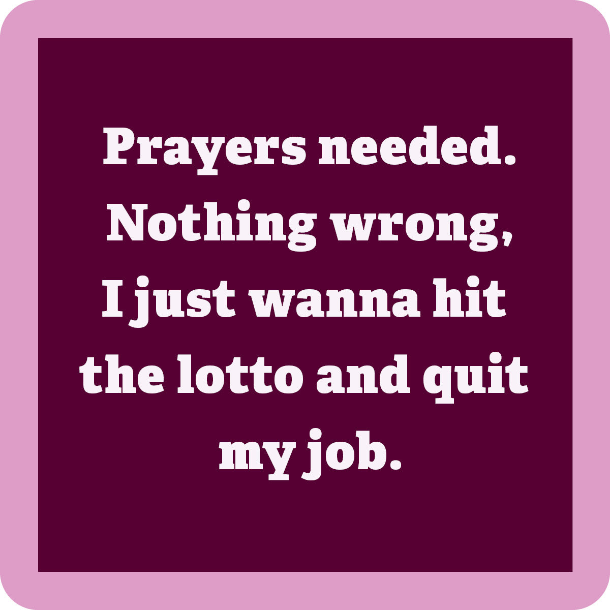 Prayers Needed Coaster