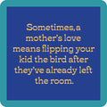 Mothers Love Coaster