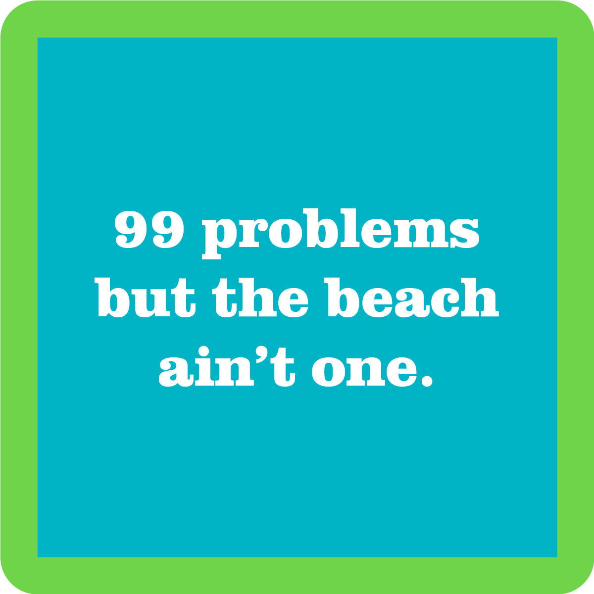 99 Problems Coaster