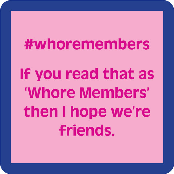 WhoreMembers Coaster