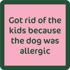 Dog Allergic Coaster