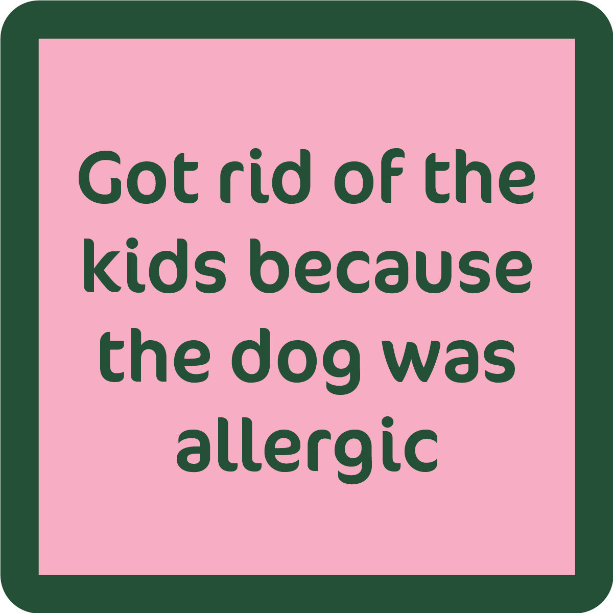 Dog Allergic Coaster