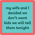 Don't Want Kids Coaster