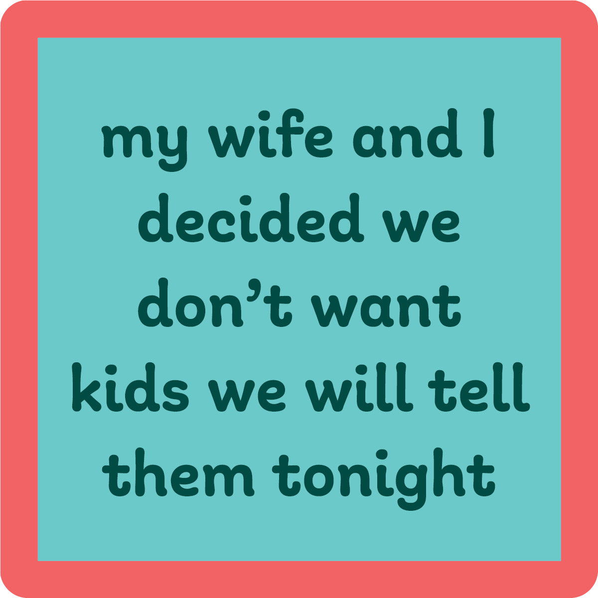 Don't Want Kids Coaster