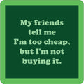 Friends Tell Me Coaster