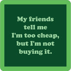 Friends Tell Me Coaster