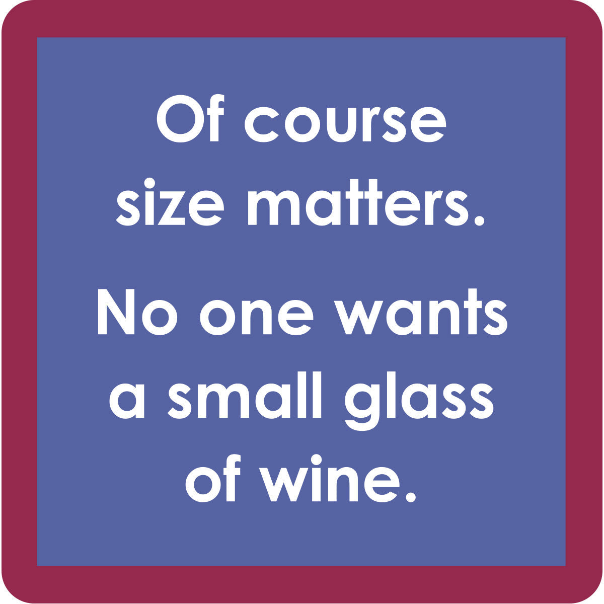 Size Matters Coaster