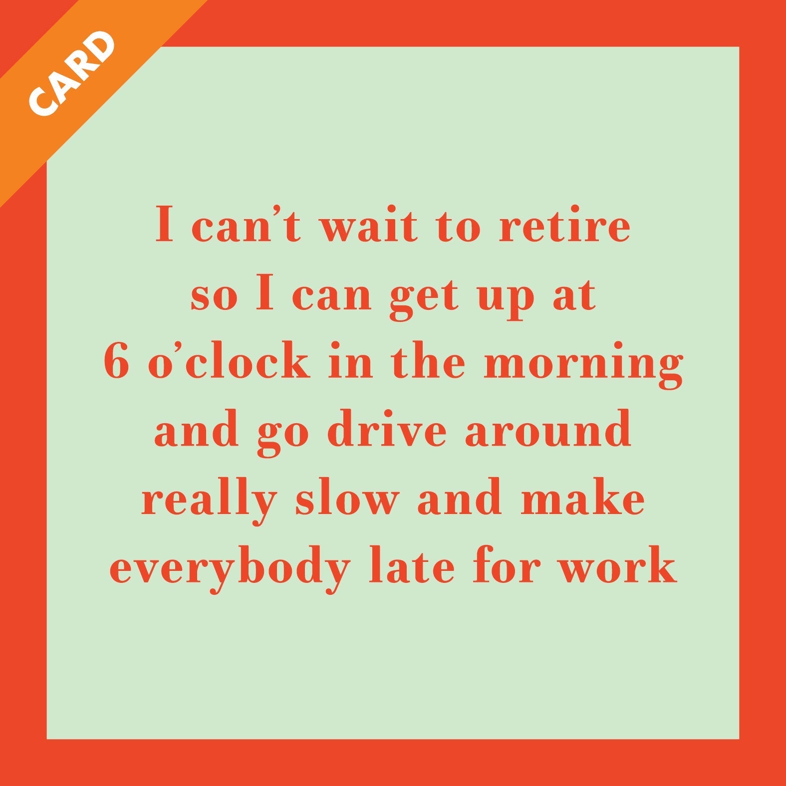 Wait to Retire Card