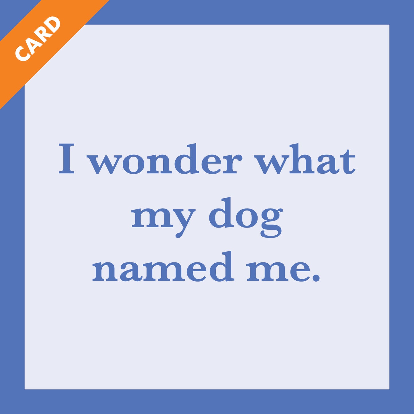 Dog named me Card