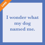 Dog Named Me Card