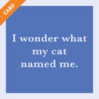 Cat Named Me Card
