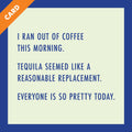 Ran Out of Coffee Card