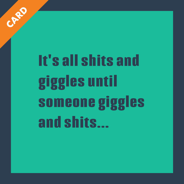 Shits and Giggles Card