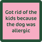 Dog Allergic Coaster