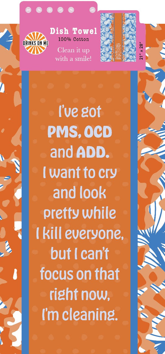 I've Got PMS OCD And ADD Towel