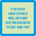 Sleeping at Work Coaster