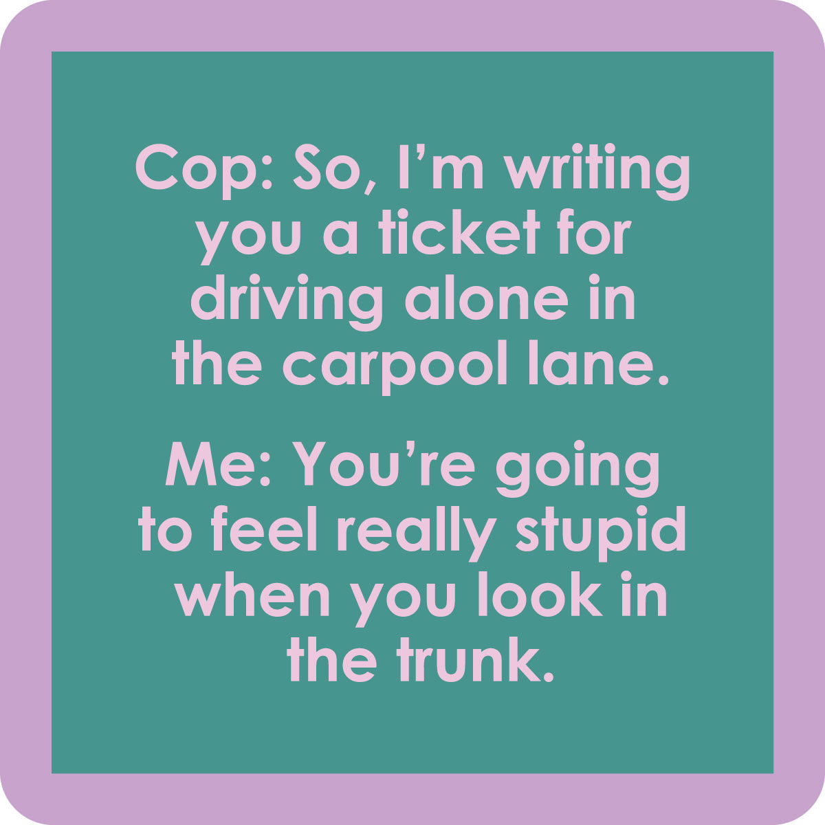 Driving Alone Coaster