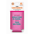 Adulting Is Hard Slim Can Sleeve