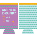 Are You Drunk Slim Can Sleeve