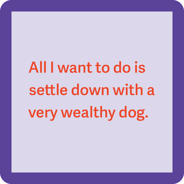 Wealthy dog Coaster